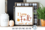 I Love Fall Most Of All SVG Wispy Willow Designs Company