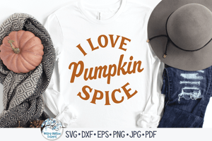 I Love Pumpkin Spice Svg Wispy Willow Designs Company