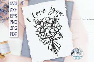 I Love You Flowers SVG Wispy Willow Designs Company