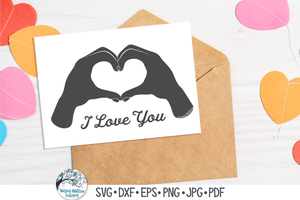 I Love You Heart Hands SVG | Valentine's Day Gift Wispy Willow Designs Company
