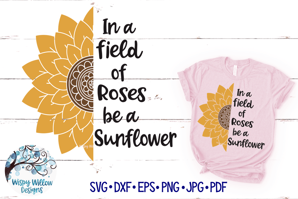 In A Field of Roses Be A Sunflower Mandala SVG Wispy Willow Designs Company