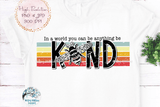 In A World You Can Be Anything Be Kind PNG Wispy Willow Designs Company