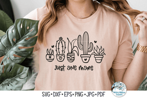 Just One More | Funny Succulent Plant SVG Wispy Willow Designs Company