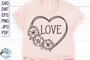 Love Heart with Flowers SVG | Valentine's Day SVG Wispy Willow Designs Company
