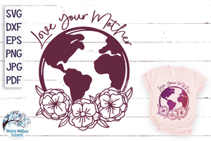 Love Your Mother Earth SVG | Earth With Flowers SVG Wispy Willow Designs Company