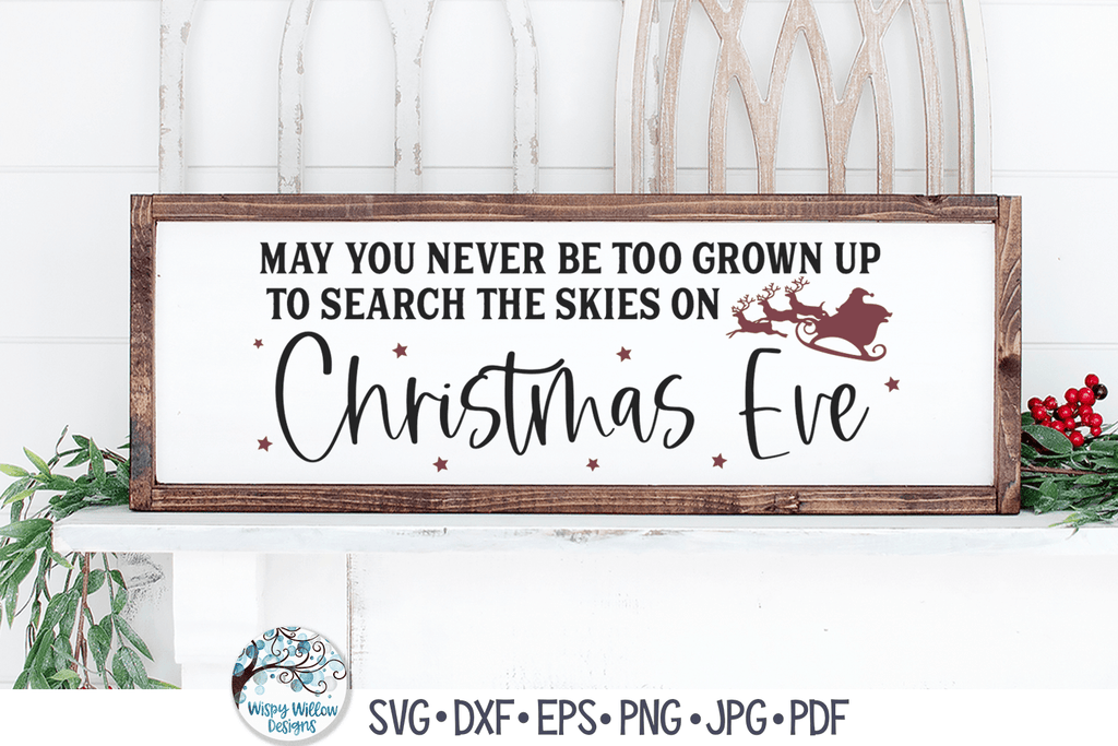 May You Never Be Too Grown Up To Search The Skies on Christmas Eve SVG Wispy Willow Designs Company