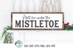 Meet Me Under The Mistletoe | Christmas SVG Wispy Willow Designs Company