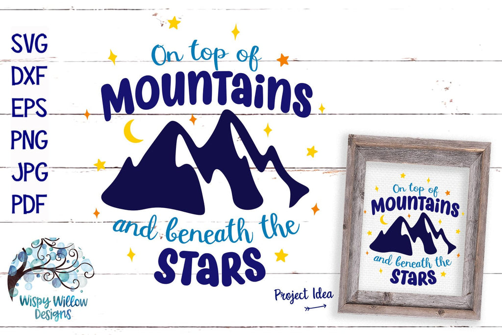 On Top of Mountains and Beneath the Stars SVG Wispy Willow Designs Company