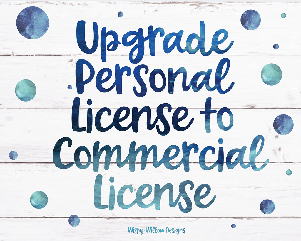 Personal Use to Commercial License Add On (One Graphic) Wispy Willow Designs Company