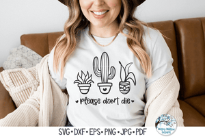 Please Don't Die | Funny Succulent Plant SVG Wispy Willow Designs Company