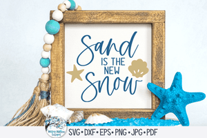 Sand Is The New Snow SVG Wispy Willow Designs Company