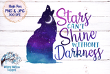 Stars Can't Shine Without Darkness Wolf Sublimation PNG Wispy Willow Designs Company