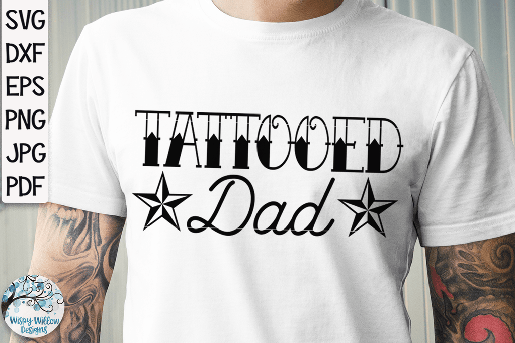 Tattooed Dad SVG Wispy Willow Designs Company