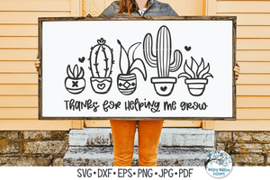 Thanks For Helping Me Grow | Succulent Plant SVG Wispy Willow Designs Company