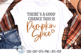 There's A Good Chance This Is Pumpkin Spice SVG Wispy Willow Designs Company
