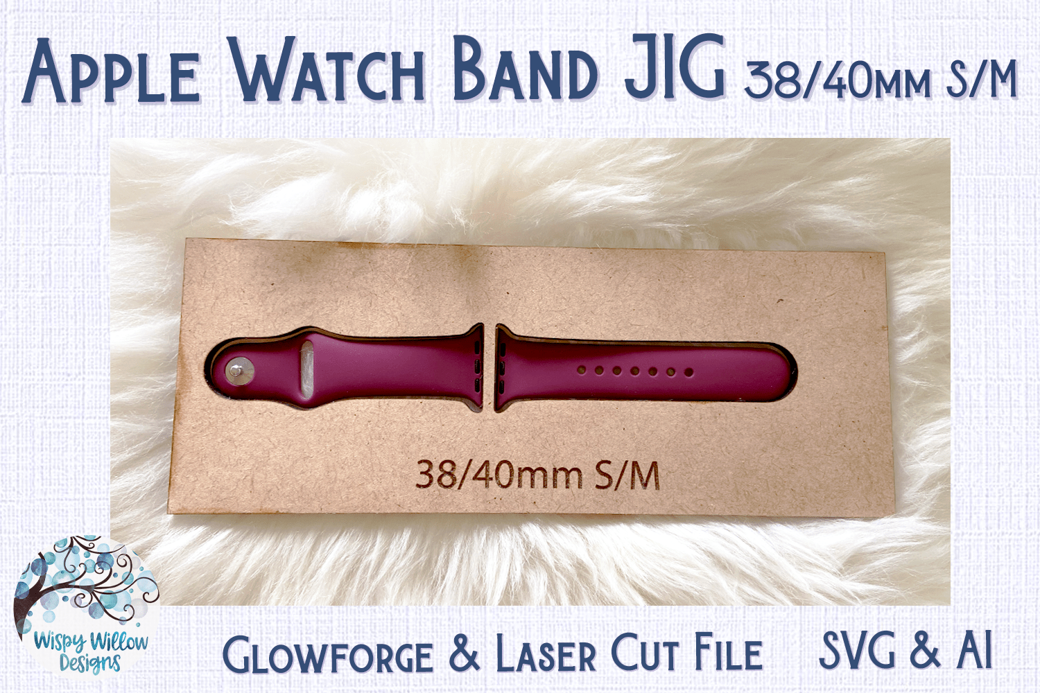 Watch Band Jig 38 40 S/M for Glowforge or Laser Cutter Wispy Willow Designs Company