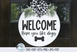 Welcome Hope You Like Dogs Svg Wispy Willow Designs Company