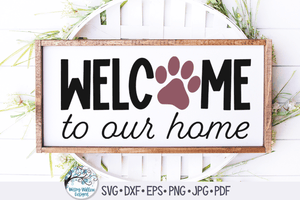 Welcome To Our Home Svg Wispy Willow Designs Company