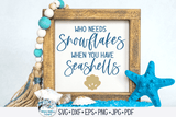 Who Needs Snowflakes When You Have Seashells SVG Wispy Willow Designs Company