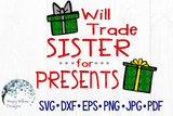 Will Trade Sister For Presents SVG | Christmas SVG Wispy Willow Designs Company