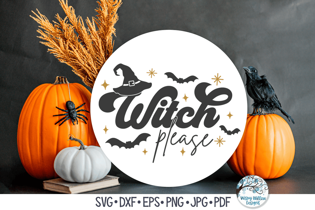 Witch Please SVG | Funny Halloween Design Wispy Willow Designs Company