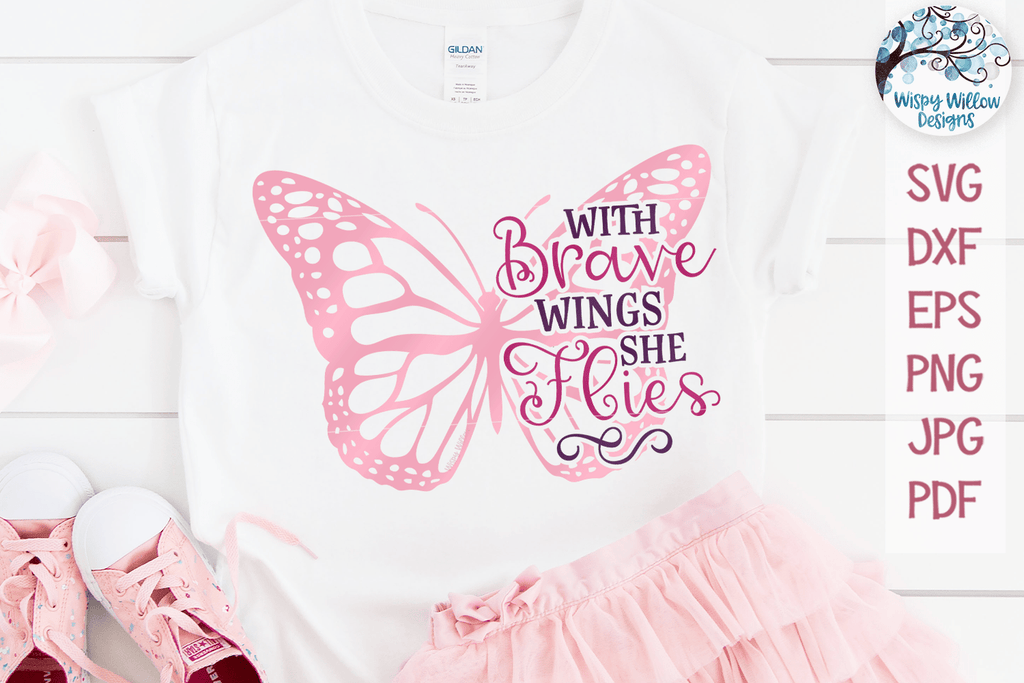 With Brave Wings She Flies | Inspiring Butterfly SVG Wispy Willow Designs Company