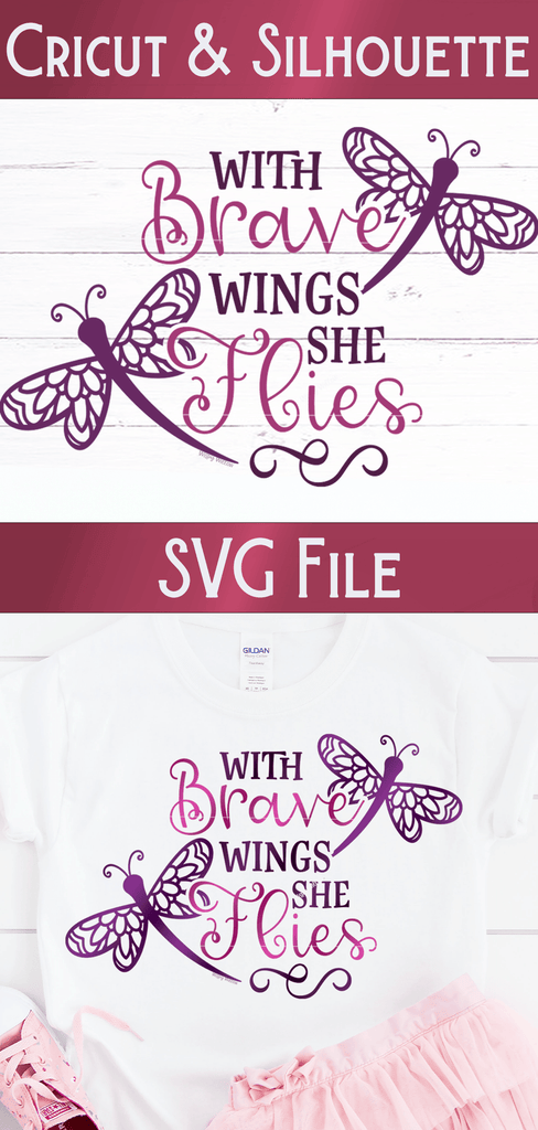 With Brave Wings She Flies | Inspiring Dragonfly SVG Wispy Willow Designs Company