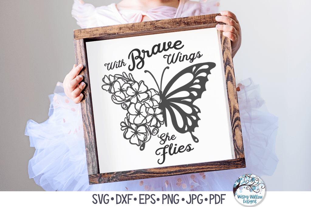 With Brave Wings She Flies SVG | Inspiring Floral Butterfly Wispy Willow Designs Company